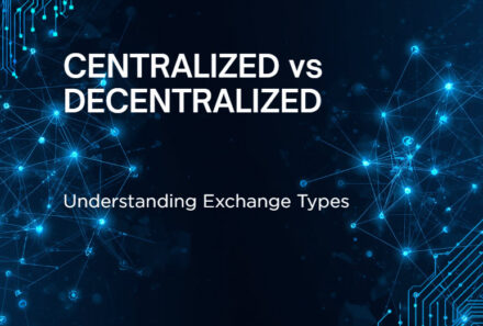Centralized vs Decentralized Exchanges